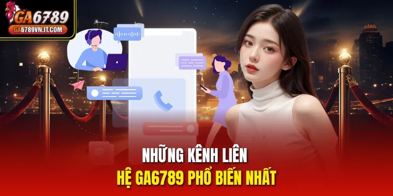 Những kênh liên hệ ga6789 phổ biến nhất